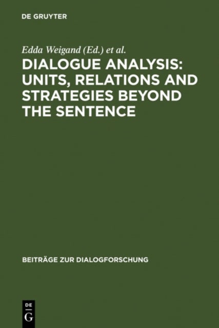 Dialogue Analysis: Units, relations and strategies beyond the sentence - Contributions in honour of Sorin Stati's 65th birthday
