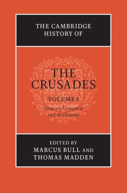 The Cambridge History of the Crusades: Volume 1, Sources and Crusading to the Holy Land
