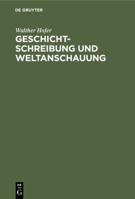Geschichtschreibung Und Weltanschauung - Betrachtungen Zum Werk Friedrich Meineckes