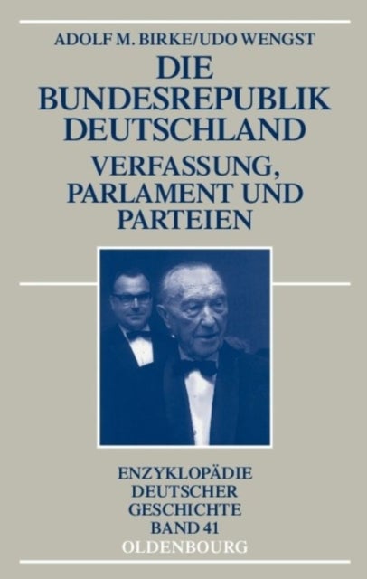 Die Bundesrepublik Deutschland - Verfassung, Parlament Und Parteien 1945-1998