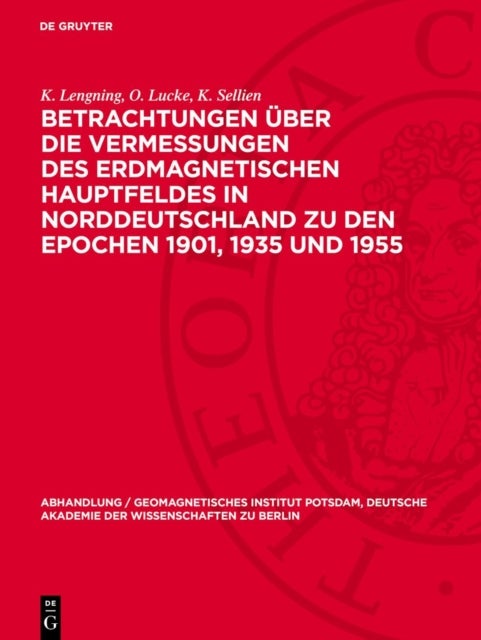 Betrachtungen Uber Die Vermessungen Des Erdmagnetischen Hauptfeldes in Norddeutschland Zu Den Epochen 1901, 1935 Und 1955