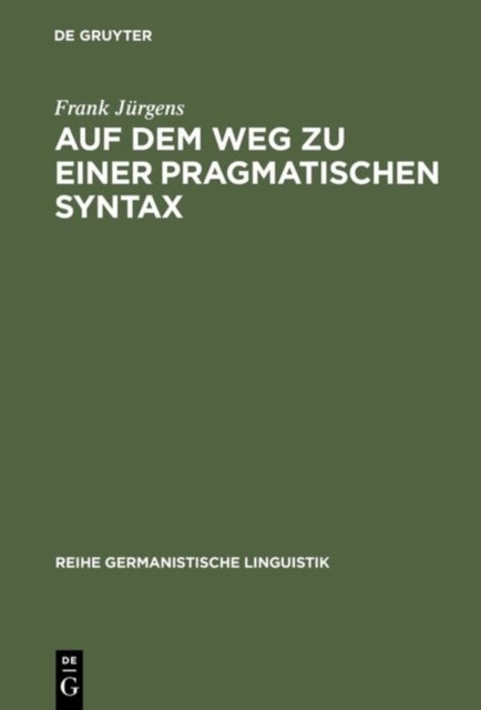 Auf Dem Weg Zu Einer Pragmatischen Syntax - Eine Vergleichende Fallstudie Zu Praferenzen in Gesprochen Und Geschrieben Realisierten Textsorten