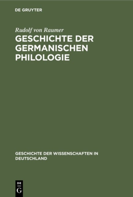 Geschichte Der Germanischen Philologie - Vorzugsweise in Deutschland