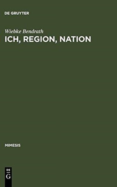Ich, Region, Nation - Maurice Barres Im Franzosischen Identitatsdiskurs Seiner Zeit Und Seine Rezeption in Deutschland