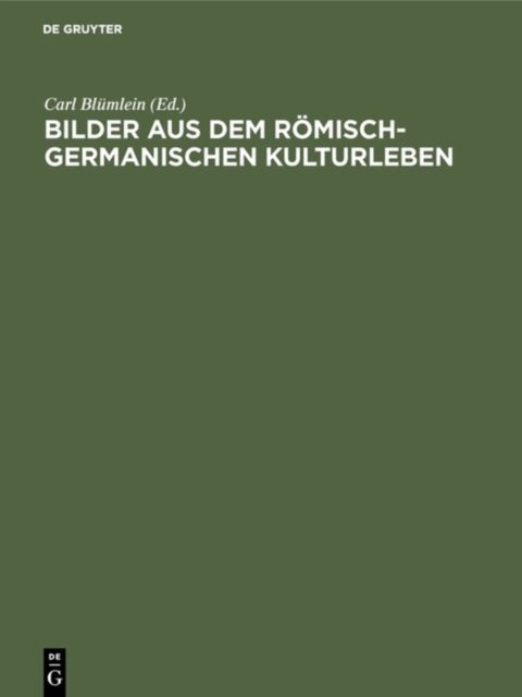 Bilder Aus Dem Romisch-Germanischen Kulturleben - (Nach Funden Und Denkmalern)