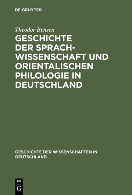 Geschichte Der Sprachwissenschaft Und Orientalischen Philologie in Deutschland - Seit Dem Anfange Des 19. Jahrhunderts Mit Einem Ruckblick Auf Die Fruheren Zeiten.