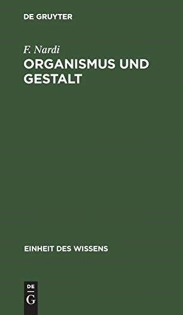 Organismus Und Gestalt - Von Den Formenden Kraften Des Lebendigen