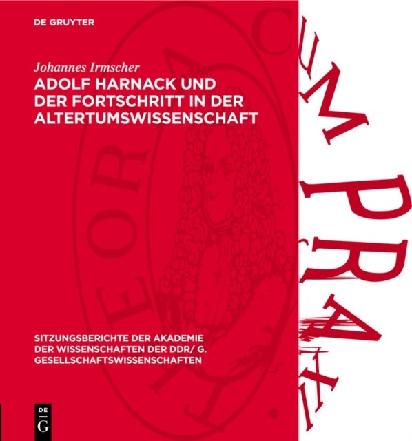 Adolf Harnack Und Der Fortschritt in Der Altertumswissenschaft - Zu Seinem 50. Todestag