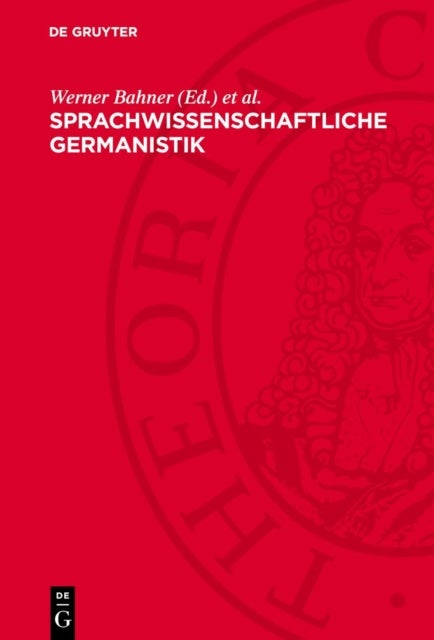 Sprachwissenschaftliche Germanistik - Ihre Herausbildung Und Begrundung