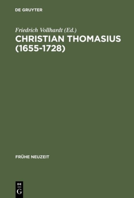 Christian Thomasius (1655-1728) - Neue Forschungen Im Kontext Der Fruhaufklarung