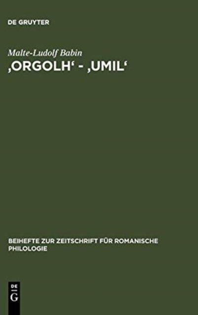 'Orgolh' - 'Umil' - Untersuchungen Zur Lexikalischen Auspragung Des Altokzitanischen Im Sinnbereich Des Selbstgefuhls
