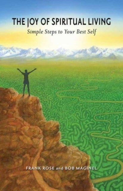 The Joy of Spiritual Living - Simple Steps to Your Best Self