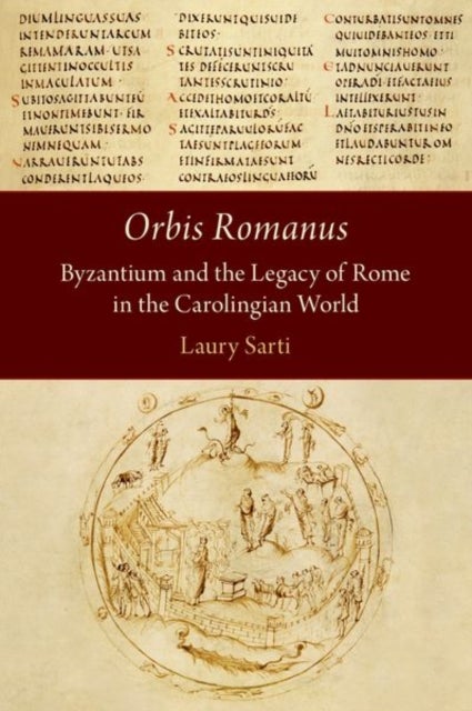 Orbis Romanus - Byzantium and the Legacy of Rome in the Carolingian World