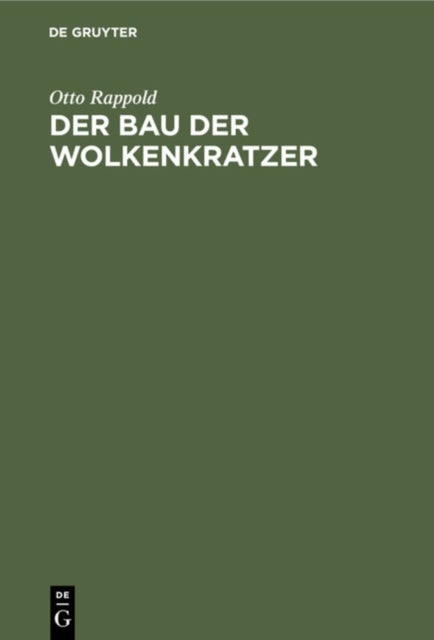 Der Bau Der Wolkenkratzer - Kurze Darstellung Auf Grund Einer Studienreise Fur Ingenieure Und Architekten