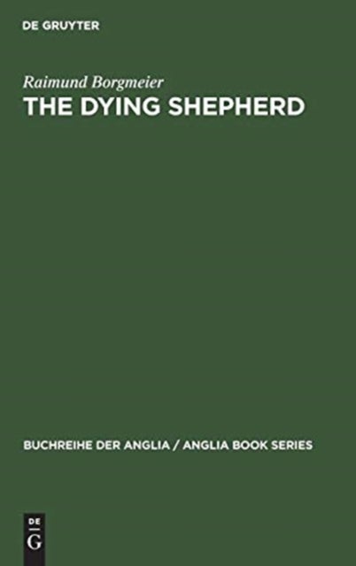 The Dying Shepherd - Die Tradition Der Englischen Ekloge Von Pope Bis Wordsworth