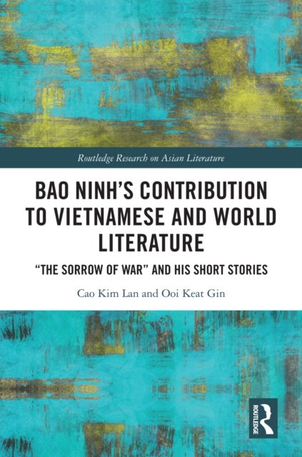 Bao Ninh's Contribution to Vietnamese and World Literature - "The Sorrow of War" and his Short Stories