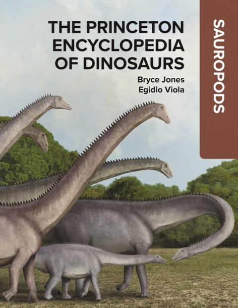 The Princeton Encyclopedia of Dinosaurs: Sauropods - Sauropods