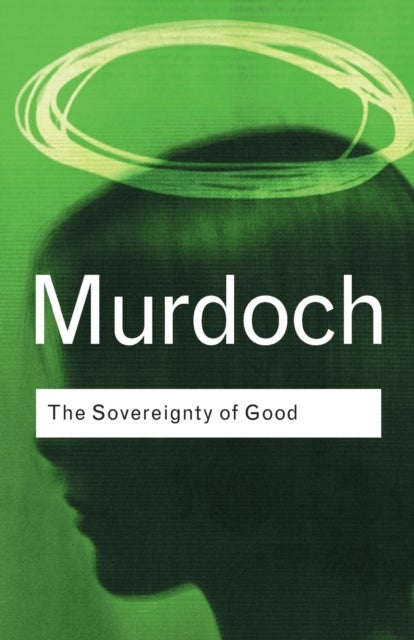 The Sovereignty of Good - Routledge Classics