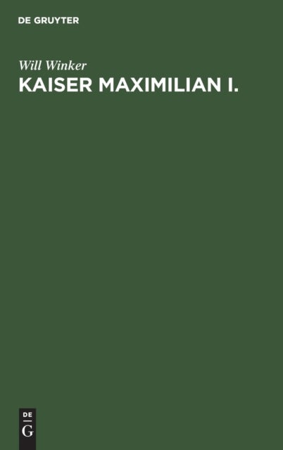 Kaiser Maximilian I. - Zwischen Wirklichkeit Und Traum