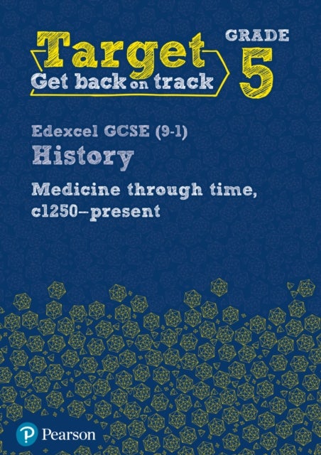 Target Grade 5 Edexcel GCSE (9-1) History Medicine in Britain, c1250-present Workbook