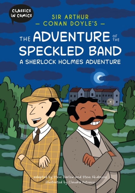 Classics in Comics: Sir Arthur Conan Doyle's The Adventure of the Speckled Band: A Sherlock Holmes Adventure - A Comic Book