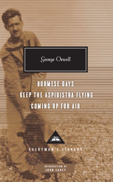 Burmese Days, Keep the Aspidistra Flying, Coming Up for Air - Everyman's Library CLASSICS