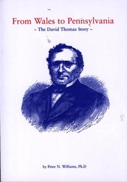 From Wales to Pennsylvania - David Thomas Story, The