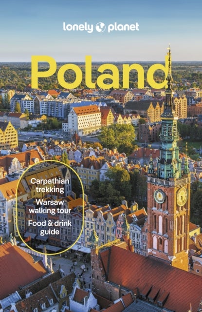 Lonely Planet Poland - Plan the Trip of a Lifetime , Detailed Itineraries & Maps , Insider Tips , Covers Warsaw, Krakow, Gdansk and more