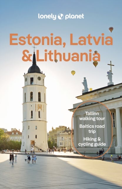Lonely Planet Estonia, Latvia & Lithuania - Plan the Trip of a Lifetime , Detailed Itineraries & Maps , Insider Tips , Covers Estonia, Helsinki, Latvia and Lithuania
