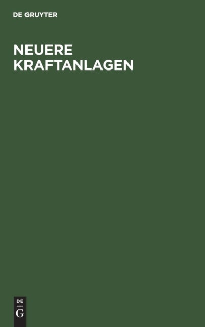 Neuere Kraftanlagen - Eine Technische Und Wirtschaftliche Studie