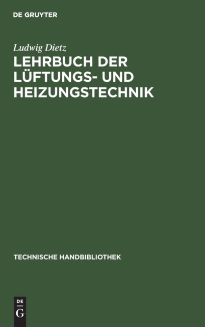 Lehrbuch Der Luftungs- Und Heizungstechnik - Mit Einschluss Der Wichtigsten Untersuchungs-Verfahren