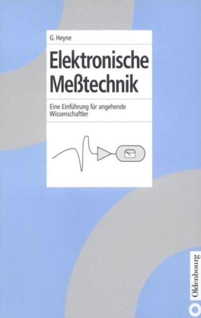 Elektronische Meßtechnik - Eine Einfuhrung Fur Angehende Wissenschaftler