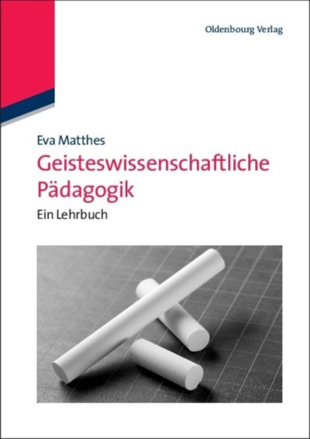 Geisteswissenschaftliche Padagogik - Ein Lehrbuch