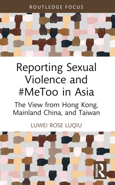 Reporting Sexual Violence and #MeToo in Asia - The View from Hong Kong, Mainland China, and Taiwan