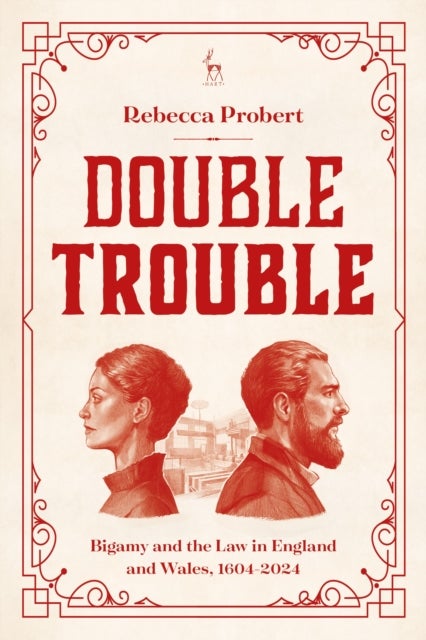 Double Trouble - Bigamy and the Law in England and Wales, 1604-2024