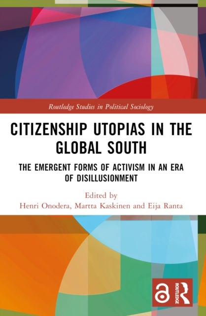 Citizenship Utopias in the Global South - The Emergent Forms of Activism in an Era of Disillusionment