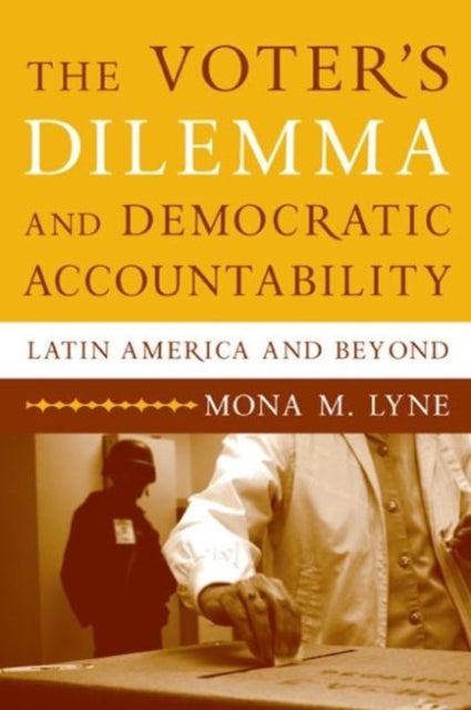 The Voter's Dilemma and Democratic Accountability - Latin America and Beyond