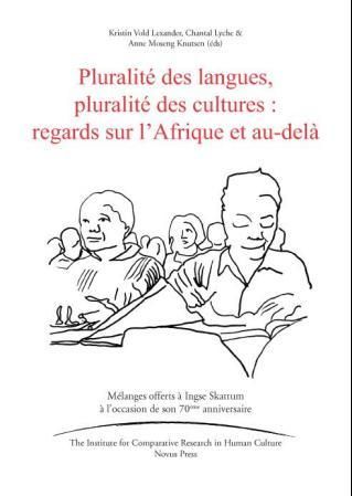 Pluralité des langues, pluralité des cultures - regards sur l'Afrique et au-delà : mélanges offerts à Ingse Skattum à l'occasion de son 70ème anniversaire