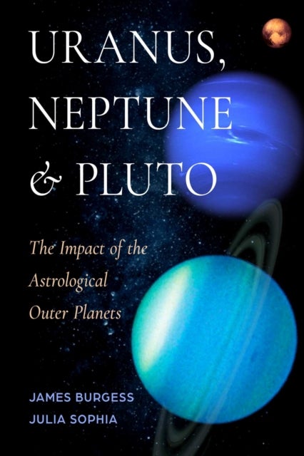 Uranus, Neptune, and Pluto - The Impact of the Astrological Outer Planets