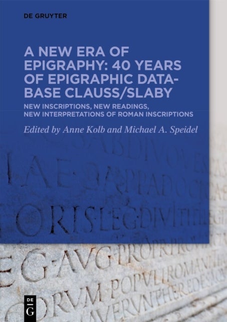 A new era of epigraphy: 40 years of Epigraphic database Clauss/Slaby - New inscriptions, new readings, new interpretations of Roman inscriptions