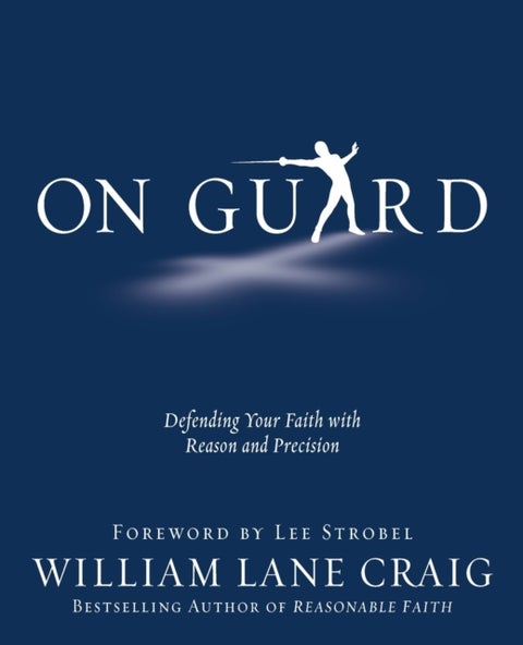 On Guard - Defending Your Faith with Reason and Precision