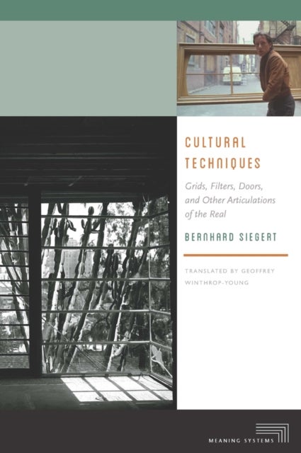 Cultural Techniques - Grids, Filters, Doors, and Other Articulations of the Real