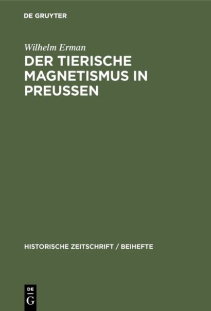 Der Tierische Magnetismus in Preussen - VOR Und Nach Den Freiheitskriegen