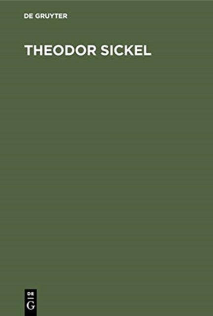 Theodor Sickel - Denkwurdigkeiten Aus Der Werdezeit Eines Deutschen Geschichtsforschers