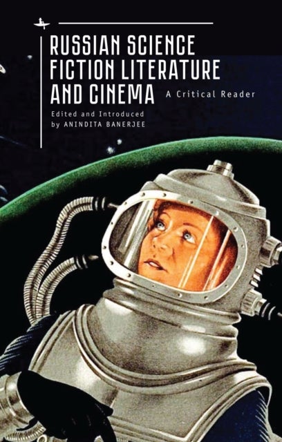 Russian Science Fiction Literature and Cinema - A Critical Reader