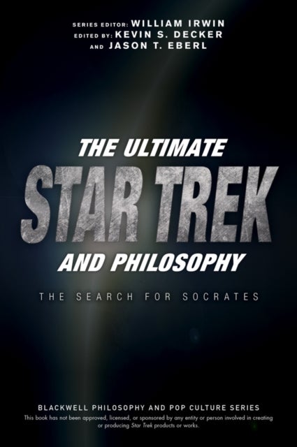 The Ultimate Star Trek and Philosophy - The Search for Socrates