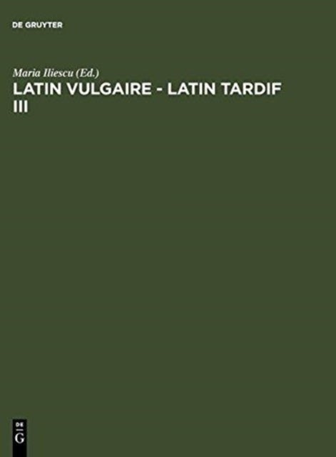 Latin Vulgaire - Latin Tardif III - Actes Du Iiieme Colloque International Sur Le Latin Vulgaire Et Tardif (Innsbruck, 2 - 5 Septembre 1991)