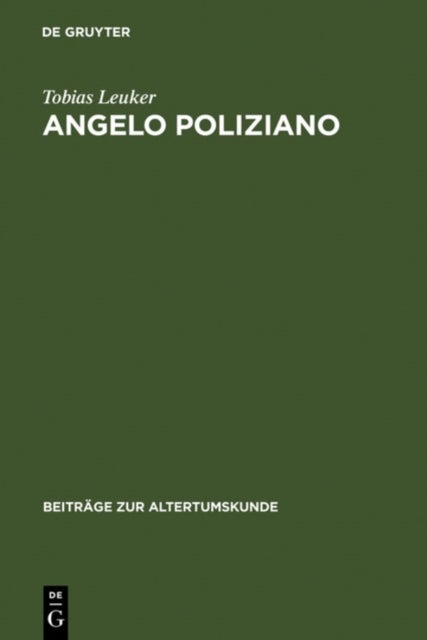 Angelo Poliziano - Dichter, Redner, Stratege. Eine Analyse Der Fabula Di Orpheo Und Ausgewahlter Lateinischer Werke Des Florentiner Humanisten
