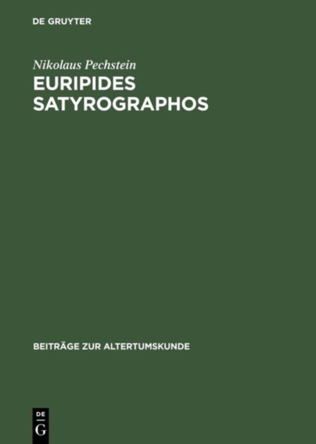 Euripides Satyrographos - Ein Kommentar Zu Den Euripideischen Satyrspielfragmenten