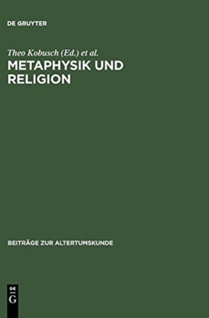 Metaphysik und Religion - Zur Signatur des spatantiken Denkens / Akten des Internationalen Kongresses vom 13.-17. Marz 2001 in Wurzburg